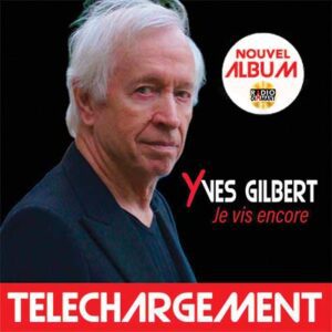 (Téléchargement Album 11 titres) YVES GILBERT "JE VIS ENCORE"