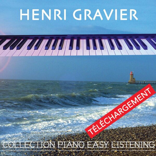 HENRI GRAVIER "COLLECTION PIANO EASY LISTENING" (Téléchargement)