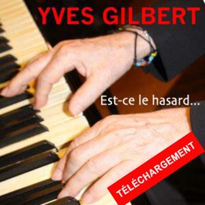 YVES GILBERT "EST-CE-LE-HASARD" (Téléchargement Album instrumental piano)
