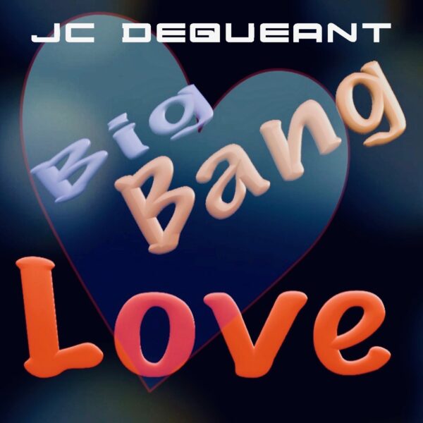 JEAN CLAUDE DEQUÉANT "BIG BANG LOVE"  (Cd Album)