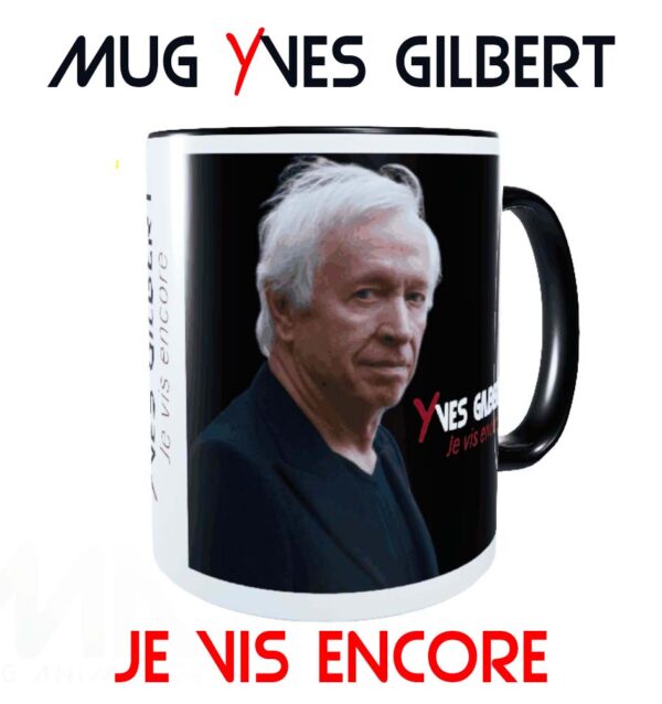 YVES GILBERT  "MUG JE VIS ENCORE "