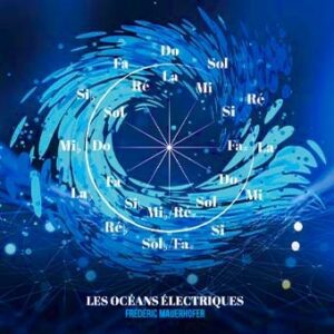 (Cd Album instrumental) FREDERIC MAUERHOFER "LES OCÉANS ELECTRIQUES"
