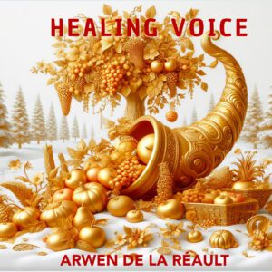 CD Album Digipack 3 Volets avec livret 20 Pages- HEALING VOICE - ARWEN DE LA REAULT CD (SERIE LIMITÉE)