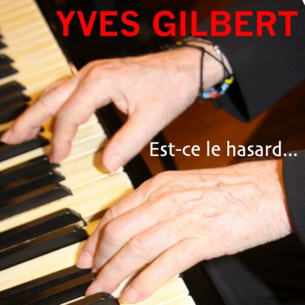 YVES GILBERT "EST-CE-HASARD" ( Cd Album instrumental Piano )