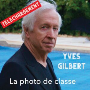 (Téléchargement 1 titre) YVES GILBERT "LA PHOTO DE CLASSE"