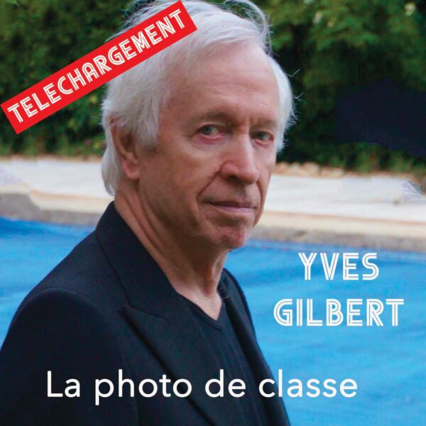 YVES GILBERT "LA PHOTO DE CLASSE" (Téléchargement)